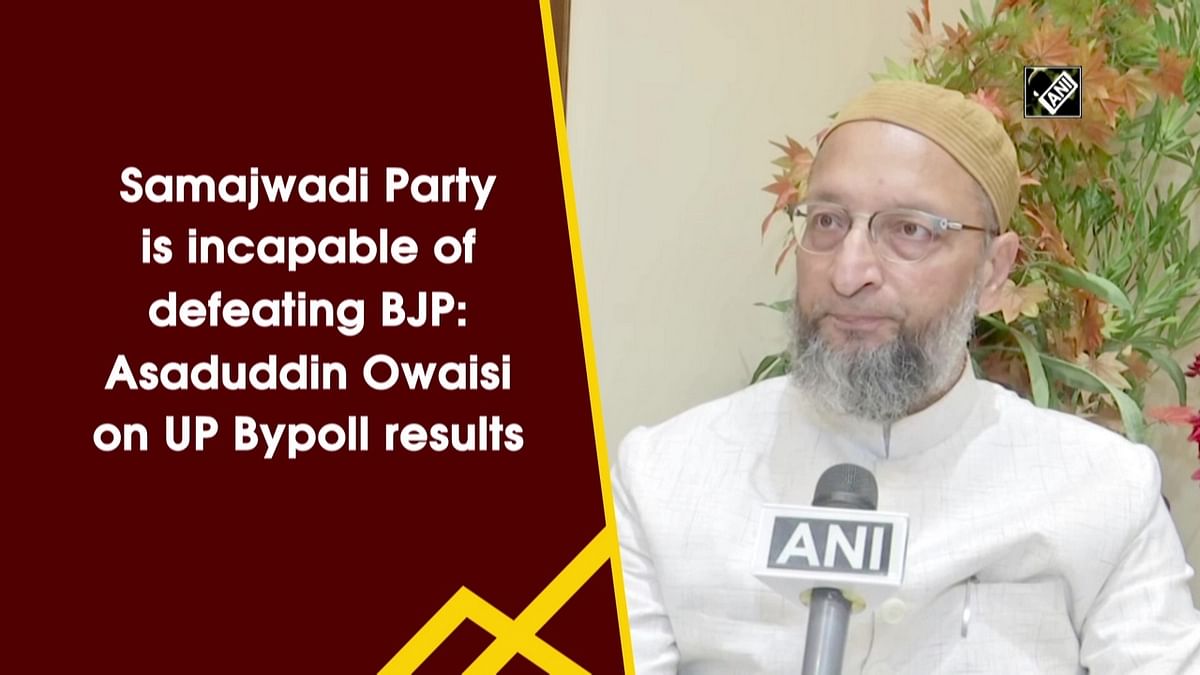 Samajwadi Party is incapable of defeating BJP: Asaduddin Owaisi on UP Bypoll results