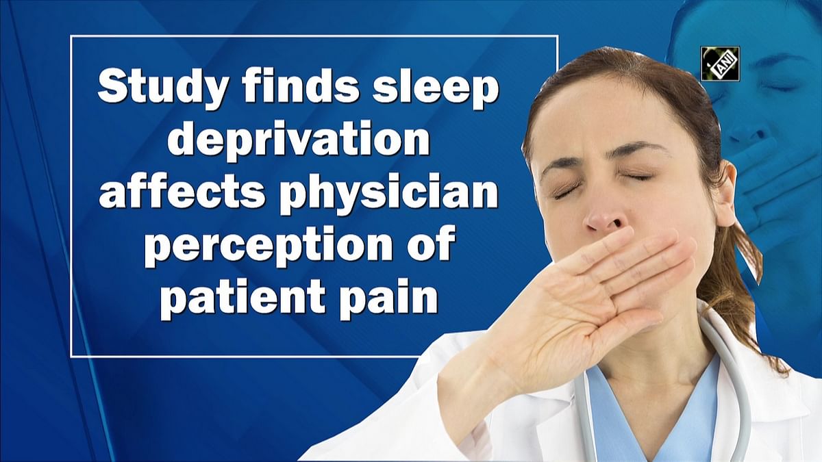 Study finds sleep deprivation affects physician perception of patient pain