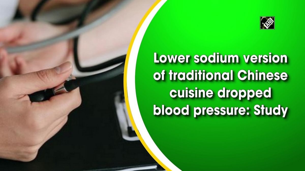 Lower sodium version of traditional Chinese cuisine dropped blood pressure: Study