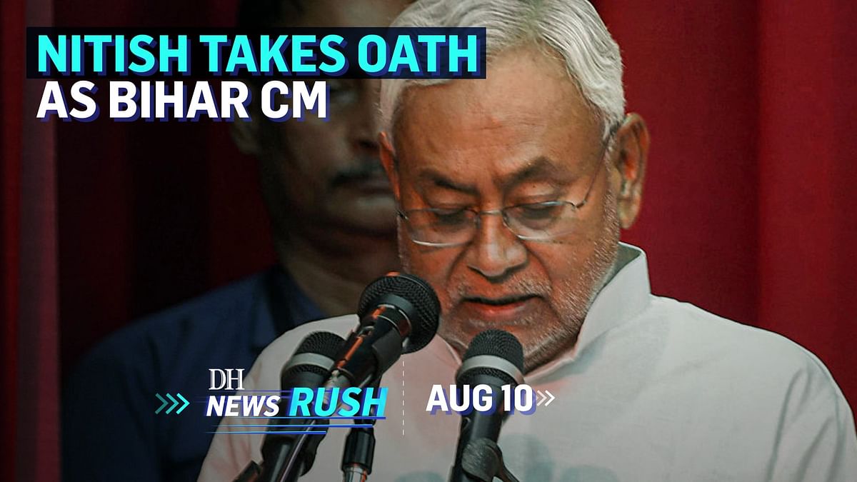 DH NewsRush | August 10 | Nitish Kumar | Varavara Rao bail | New Chief Justice | Airfare | Henipavirus