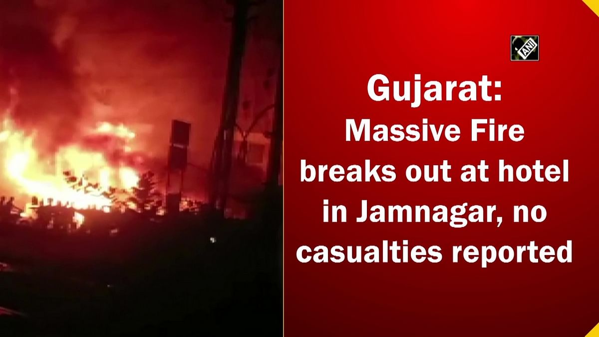 Massive fire breaks out at hotel in Gujarat's Jamnagar, no casualties reported
