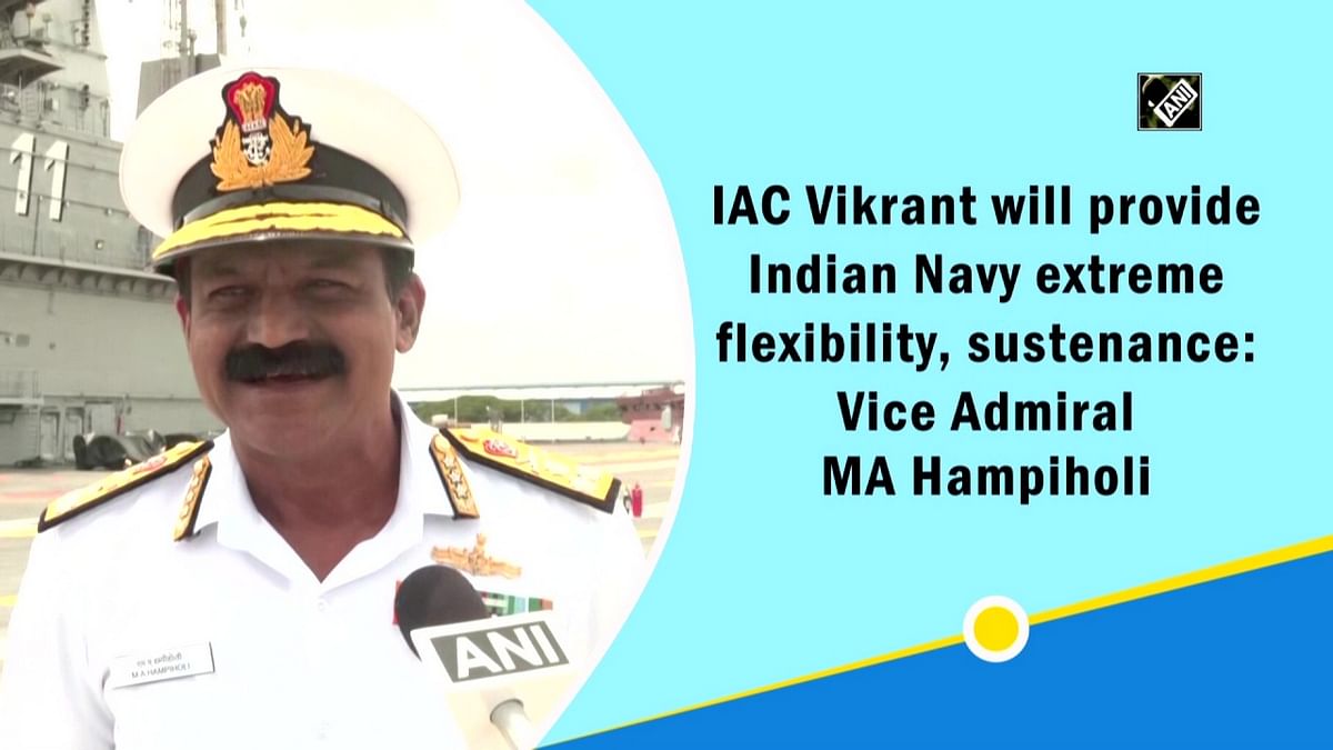 IAC Vikrant will provide Indian Navy extreme flexibility, sustenance: Vice Admiral MA Hampiholi