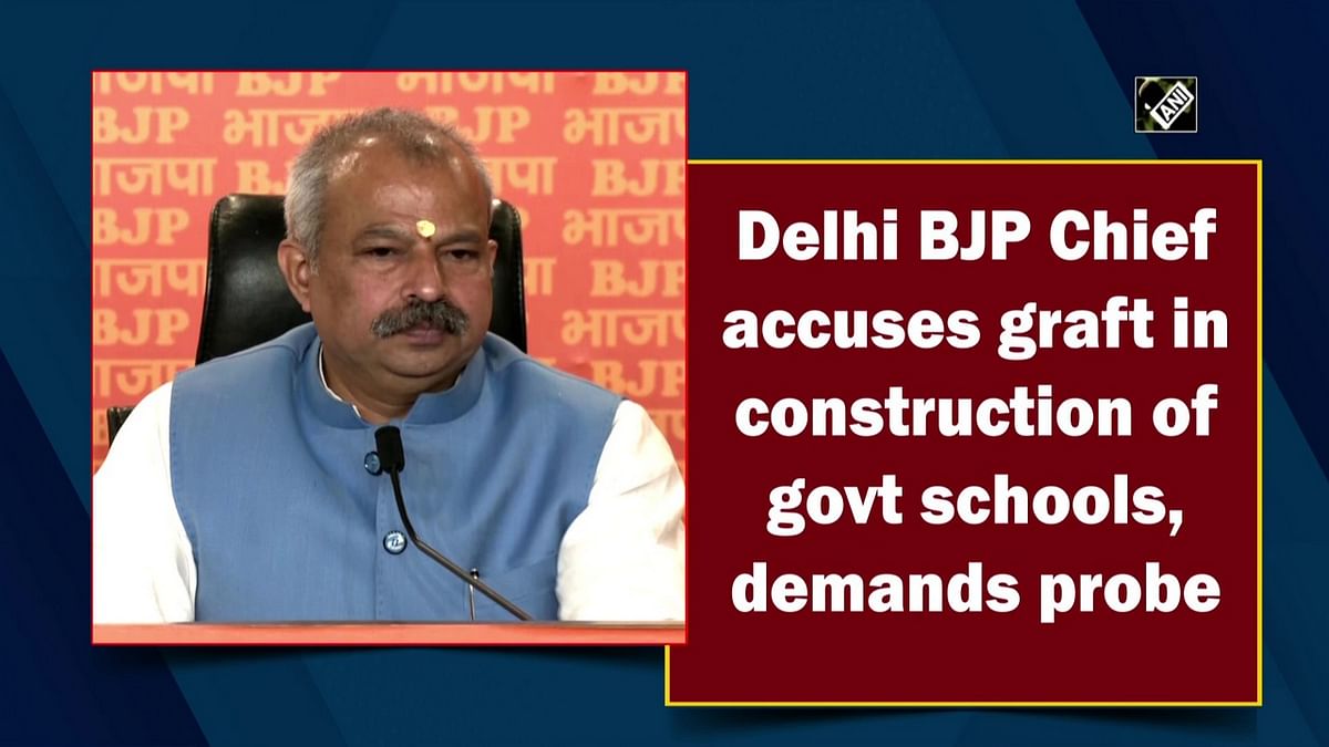 Delhi BJP Chief accuses graft in construction of govt schools, demands probe