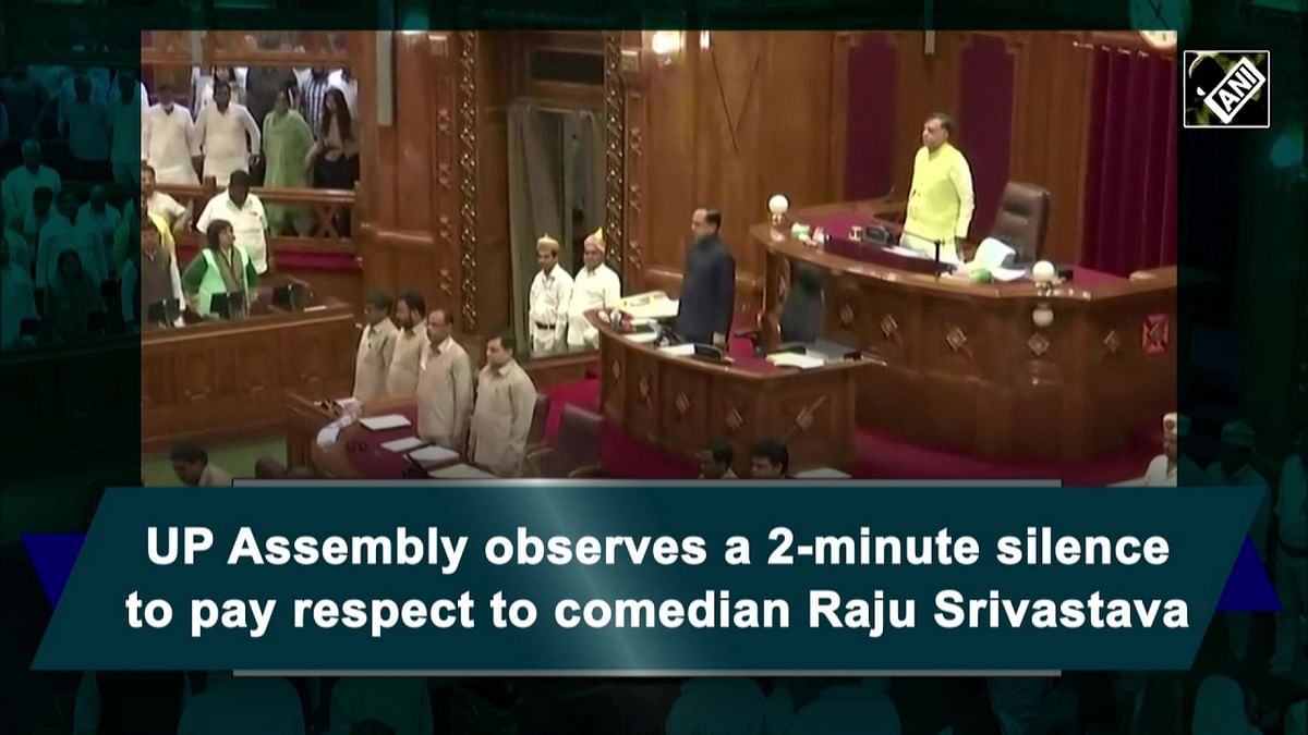 UP Assembly observes 2-minute silence to pay respect to comedian Raju Srivastava