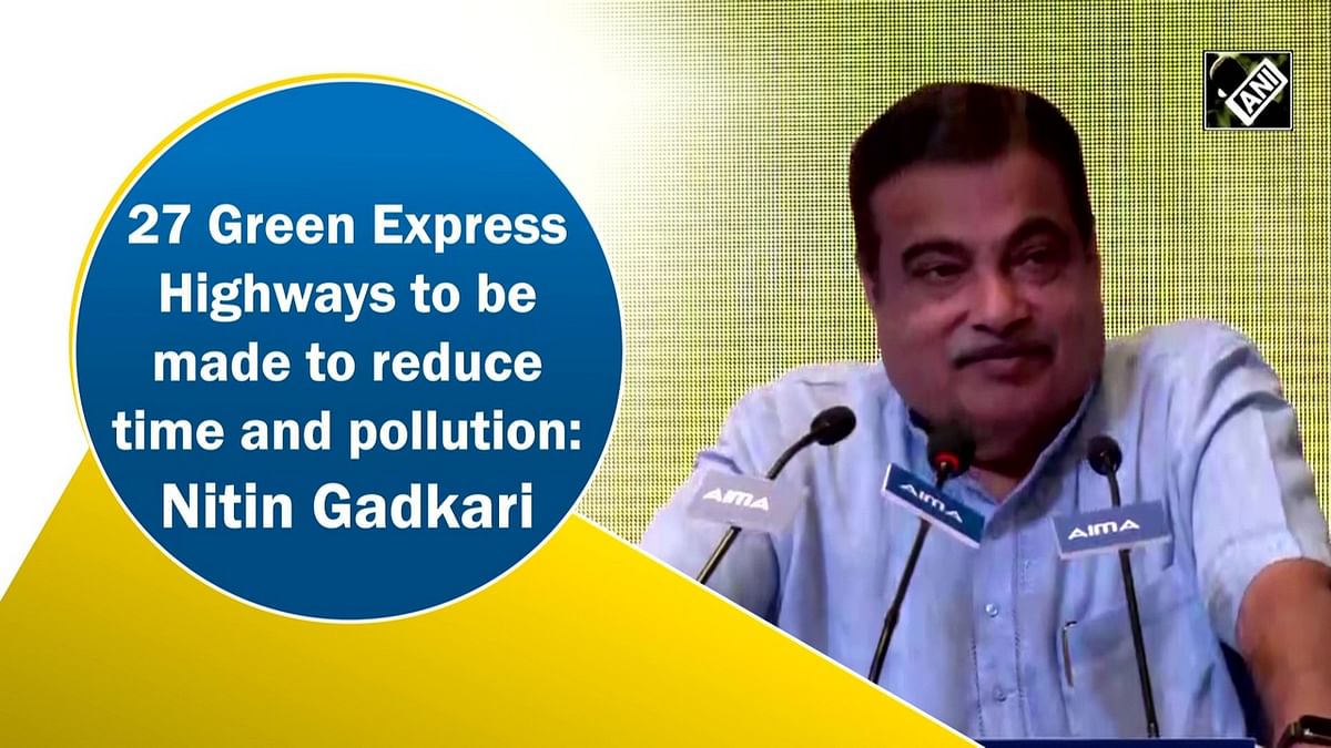 27 Green Express Highways to be made to reduce time and pollution: Nitin Gadkari 