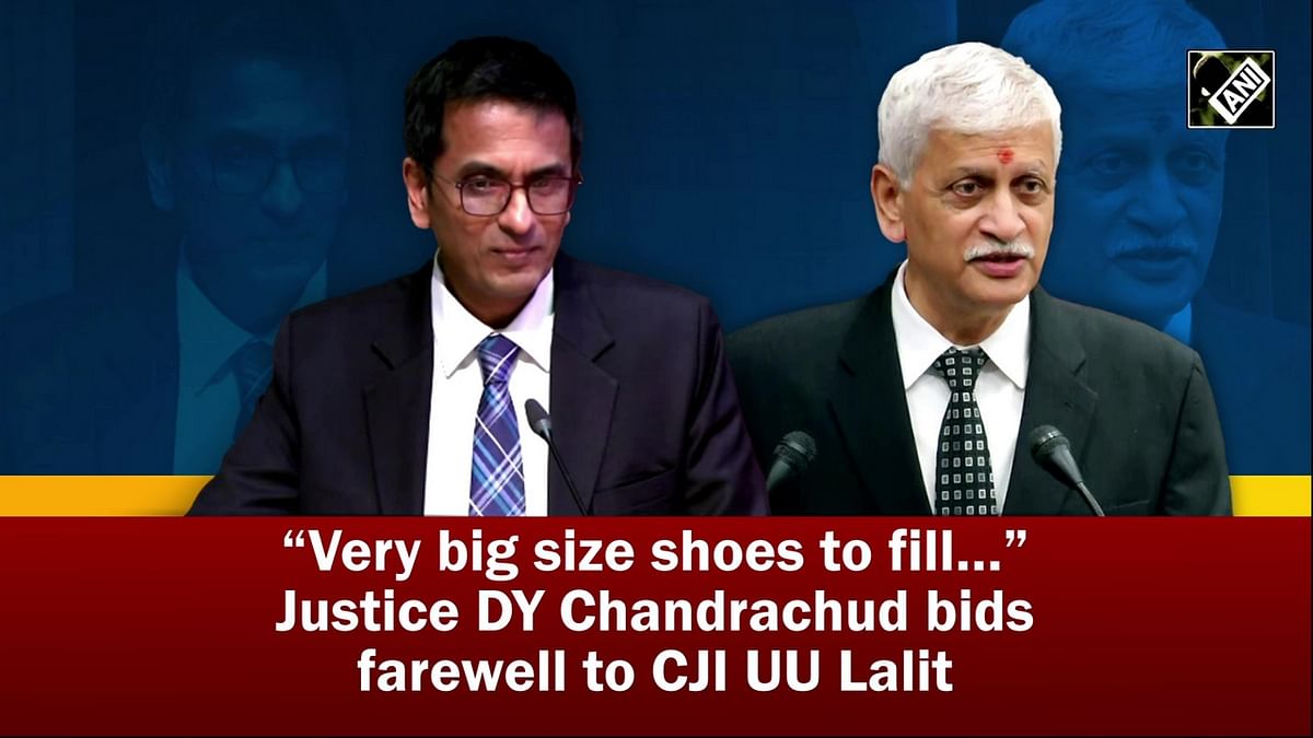 “Very big size shoes to fill…” Justice DY Chandrachud bids farewell to CJI UU Lalit 