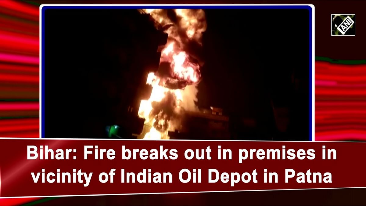 Bihar: Fire breaks out at Indian Oil depot in Patna