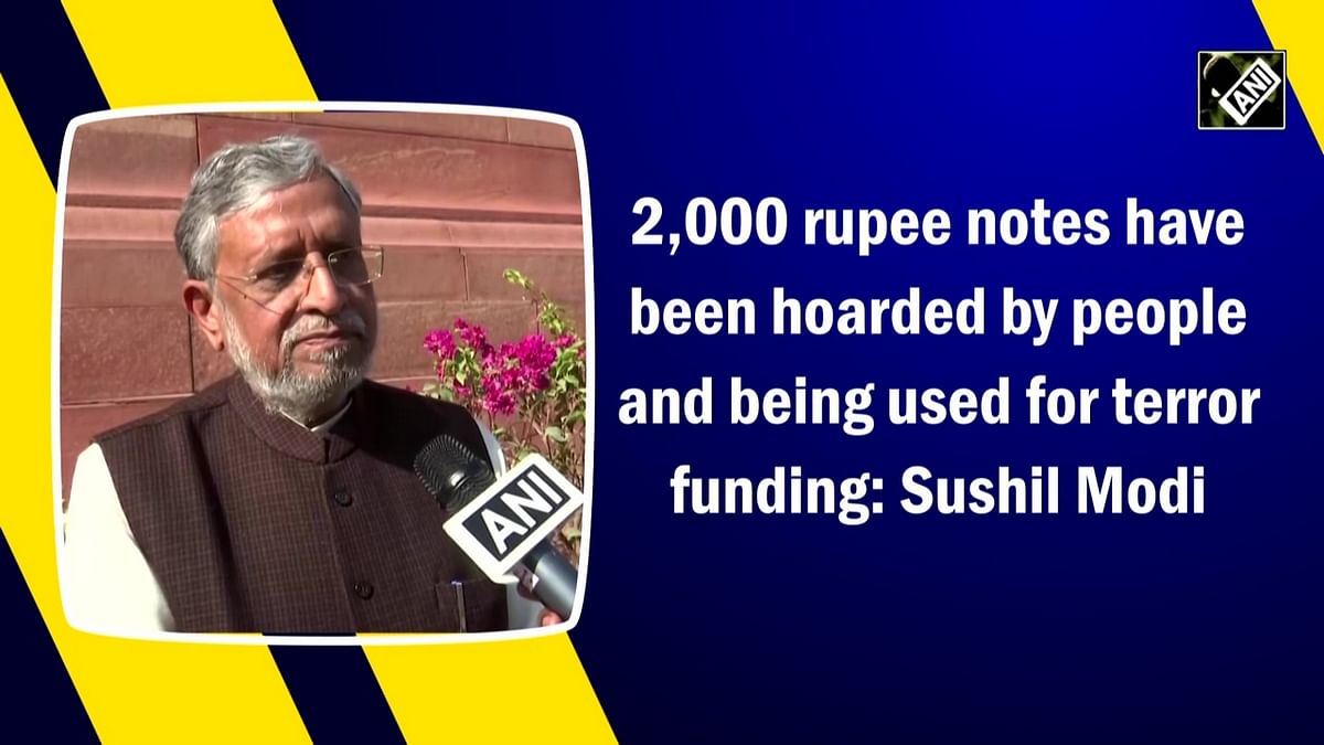 2,000 rupee notes have been hoarded by people and being used for terror funding: Sushil Modi