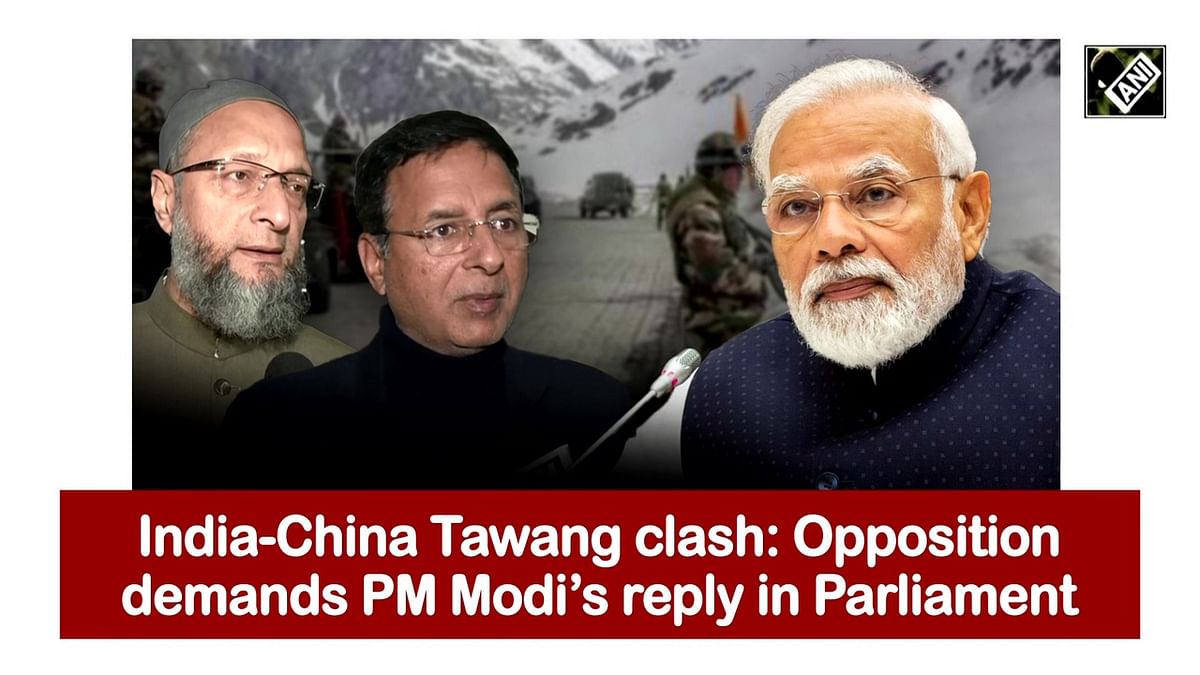 India-China Tawang clash: Opposition demands PM Modi’s reply in Parliament