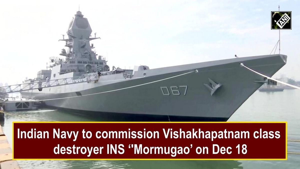 Indian Navy to commission Vishakhapatnam class destroyer INS ‘Mormugao’ on December 18