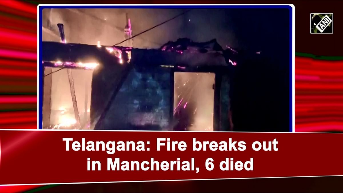 6 die as fire breaks out in Telangana's Mancherial
