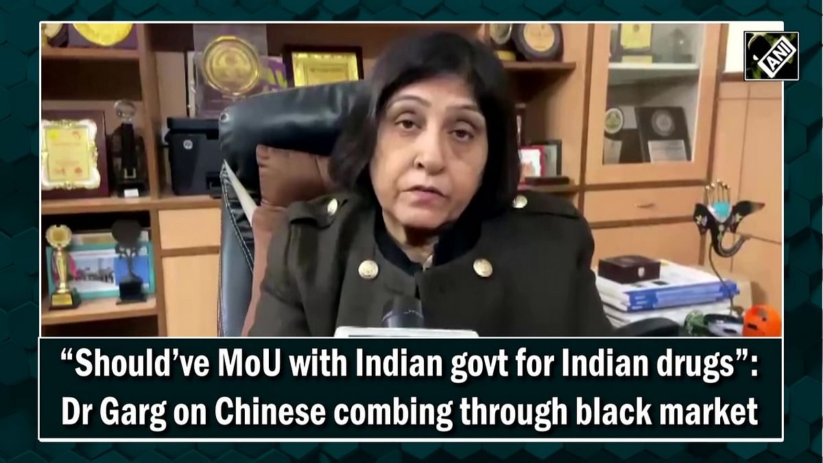 ‘Should’ve MoU with Indian govt for Indian drugs’: Dr Garg on Chinese combing through black market