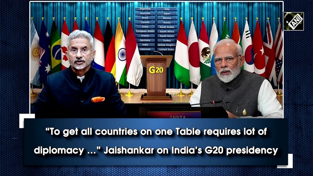 'To get all countries on one table requires lot of diplomacy…, 'Jaishankar on India’s G20 presidency