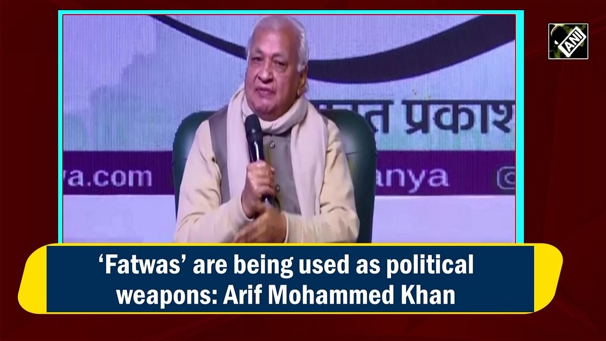 'Fatwas’ are being used as political weapon: Arif Mohammad Khan