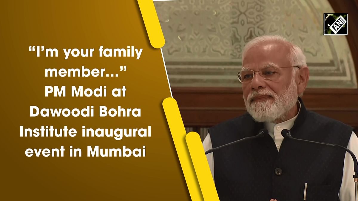 I’m your family member, says PM Modi at Dawoodi Bohra Institute inaugural event in Mumbai