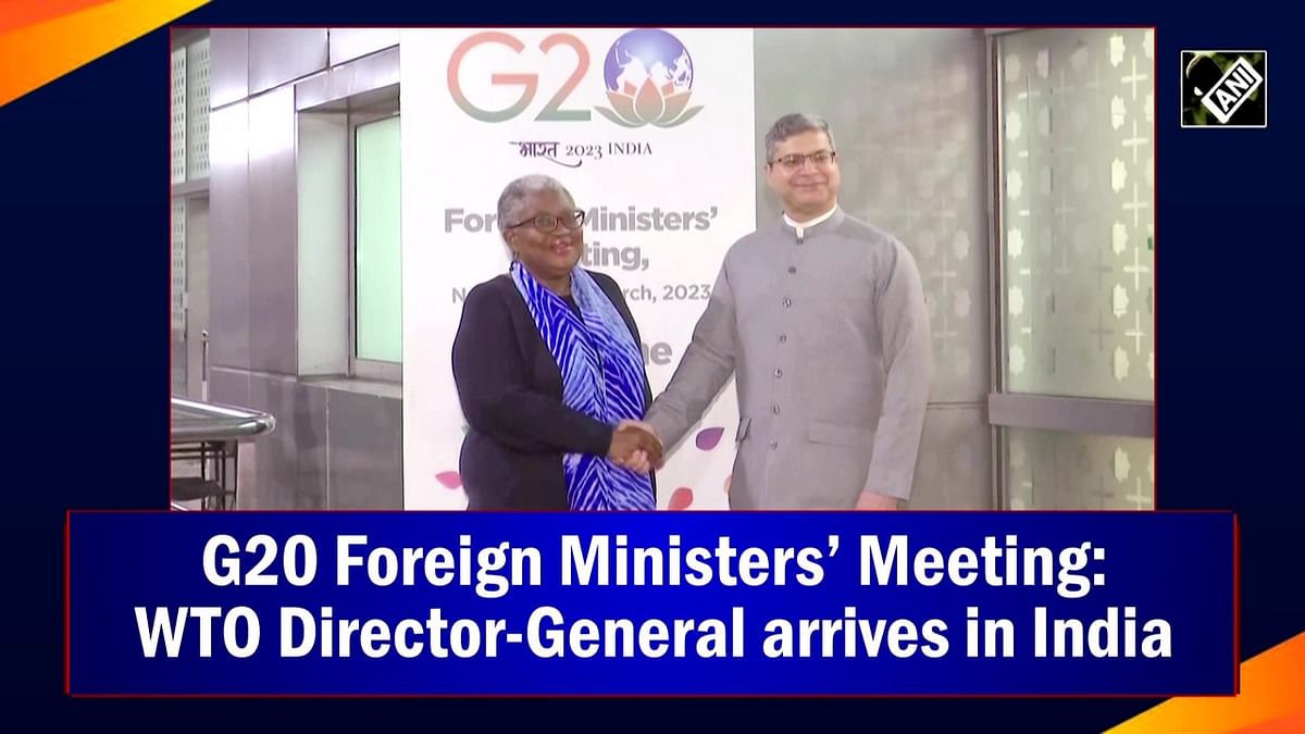 WTO Director-General arrives in India for G20 foreign ministers’ meet