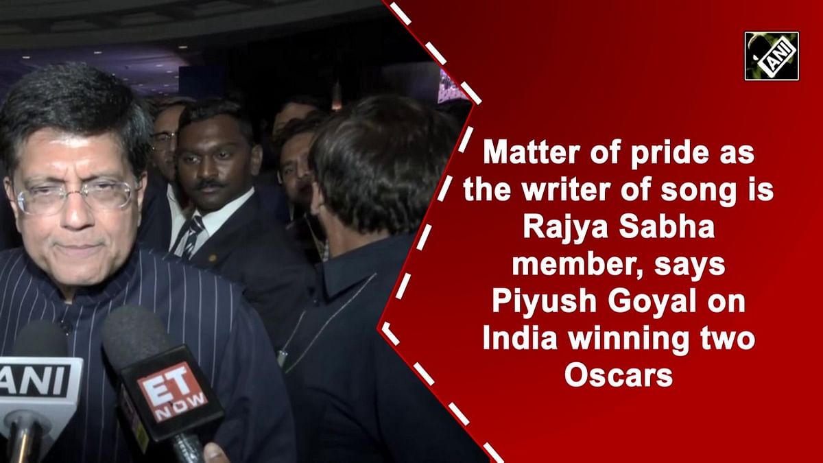 Matter of pride as the RRR script writer is Rajya Sabha member, says Piyush Goyal on India winning two Oscars