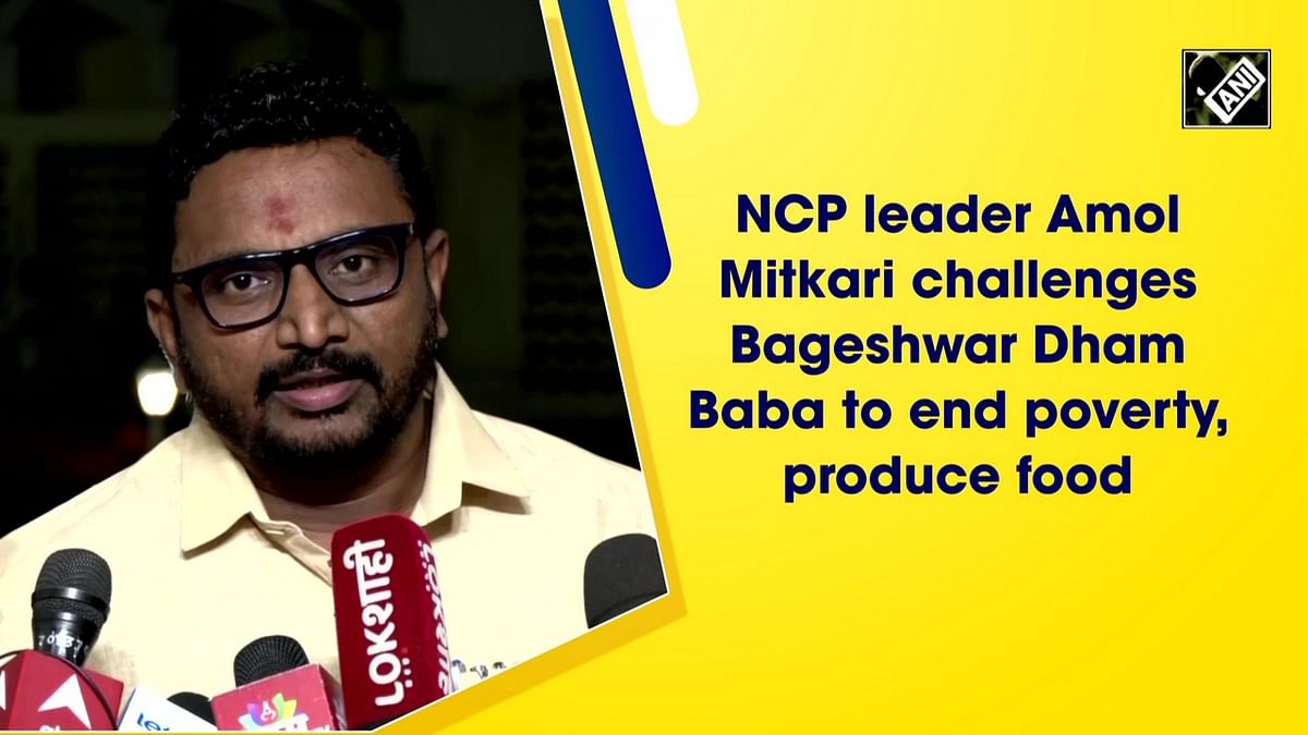 NCP leader Amol Mitkari challenges Bageshwar Dham Baba to end poverty, produce food  