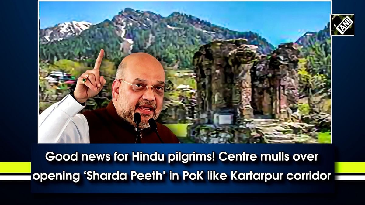 Centre mulls over opening ‘Sharda Peeth’ in PoK like Kartarpur corridor: HM Amit Shah