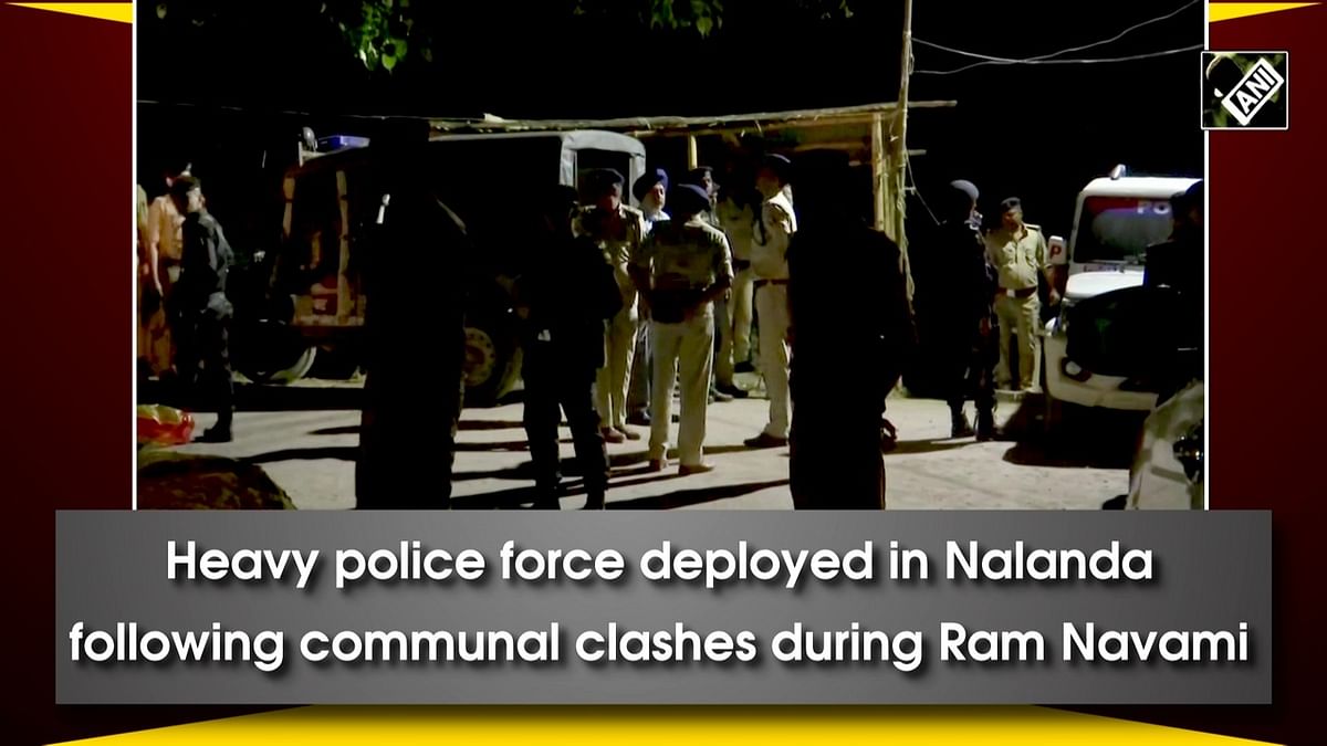 Heavy police force deployed in Nalanda following communal clashes during Ram Navami