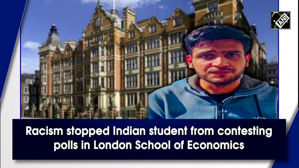 Racism stopped Indian student from contesting polls in London School of Economics
