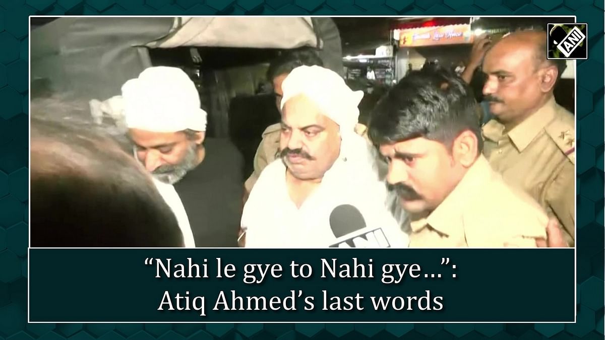 'Nahi le gye to Nahi gye…': Atiq Ahmed’s last words