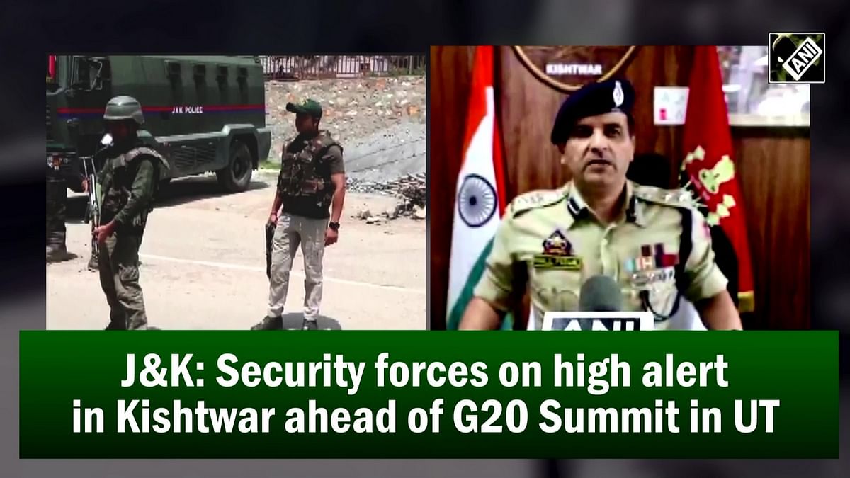 J&K: Security forces on high alert in Kishtwar ahead of G20 Summit in UT