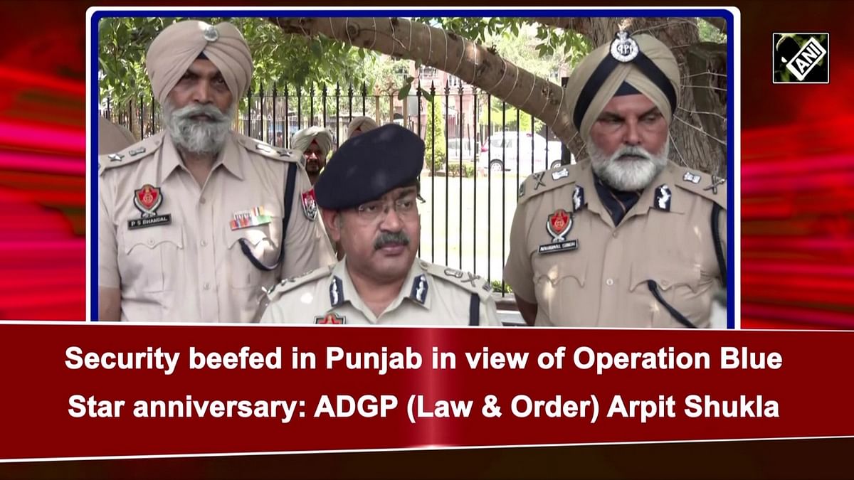 Security beefed in Punjab in view of Operation Blue Star anniversary: ADGP (Law & Order) Arpit Shukla
