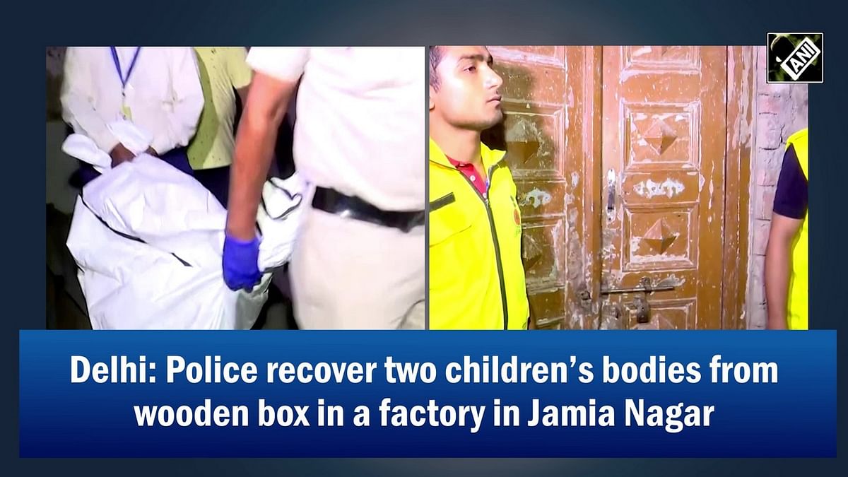 Delhi: Police recover two children’s bodies from wooden box in a factory in Jamia Nagar