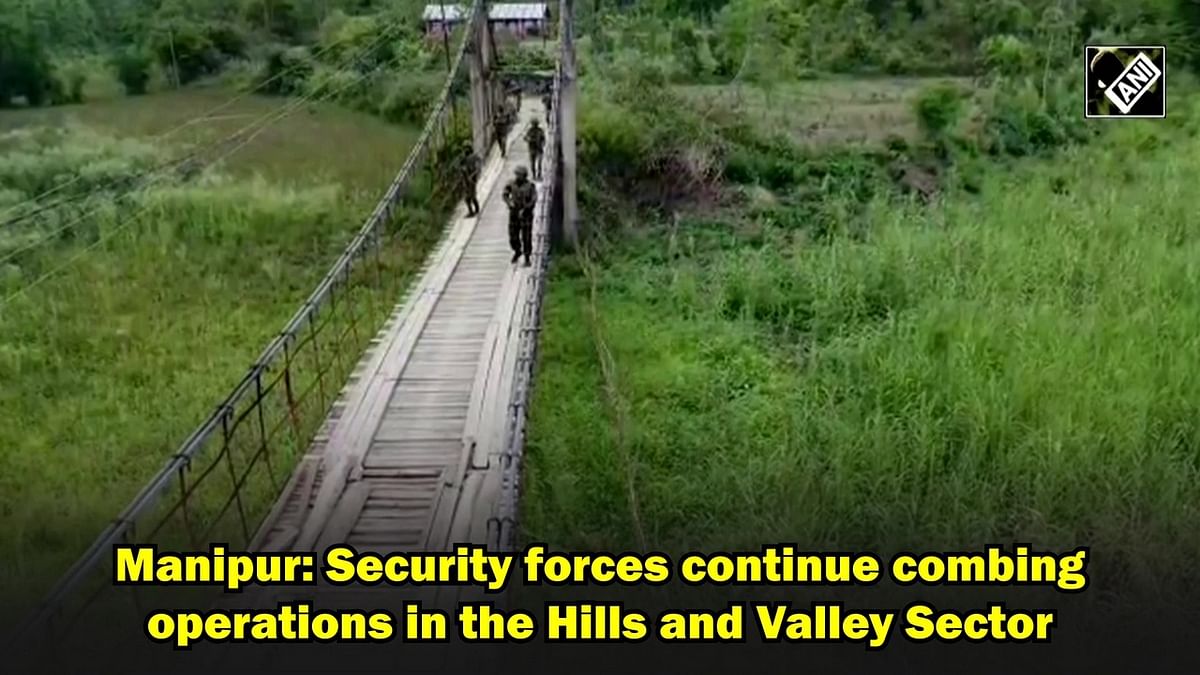Manipur: Security forces continue combing operations in the Hills and Valley Sector