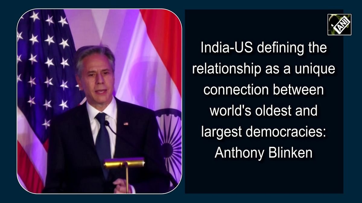 India-US defining the relationship as a unique connection between world's oldest and largest democracies: Anthony Blinken