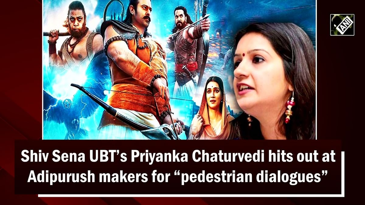 Shiv Sena UBT’s Priyanka Chaturvedi hits out at Adipurush makers for 'pedestrian dialogues'