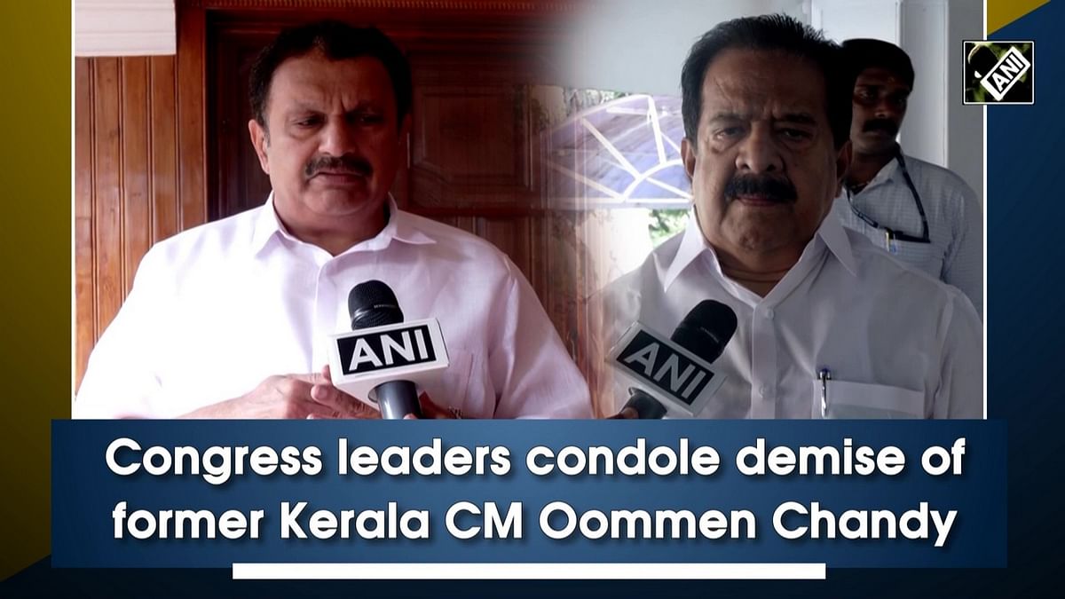 Congress leaders condole demise of former Kerala CM Oommen Chandy