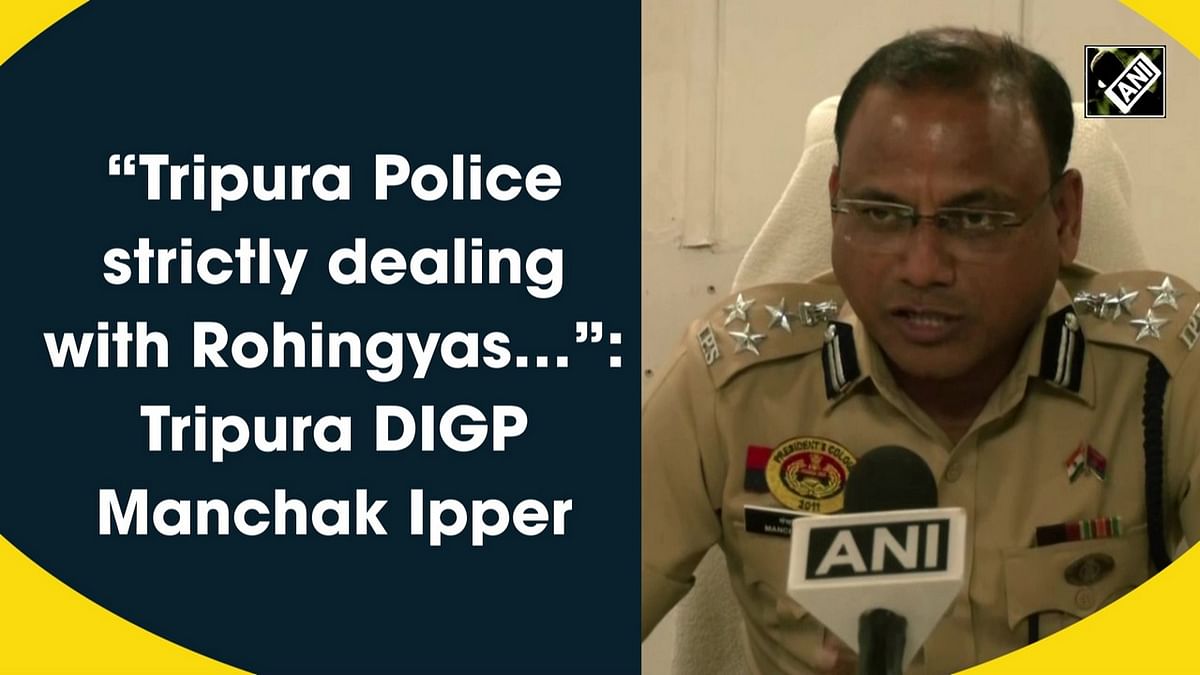 'Tripura Police strictly dealing with Rohingyas…': DIGP Manchak Ipper
