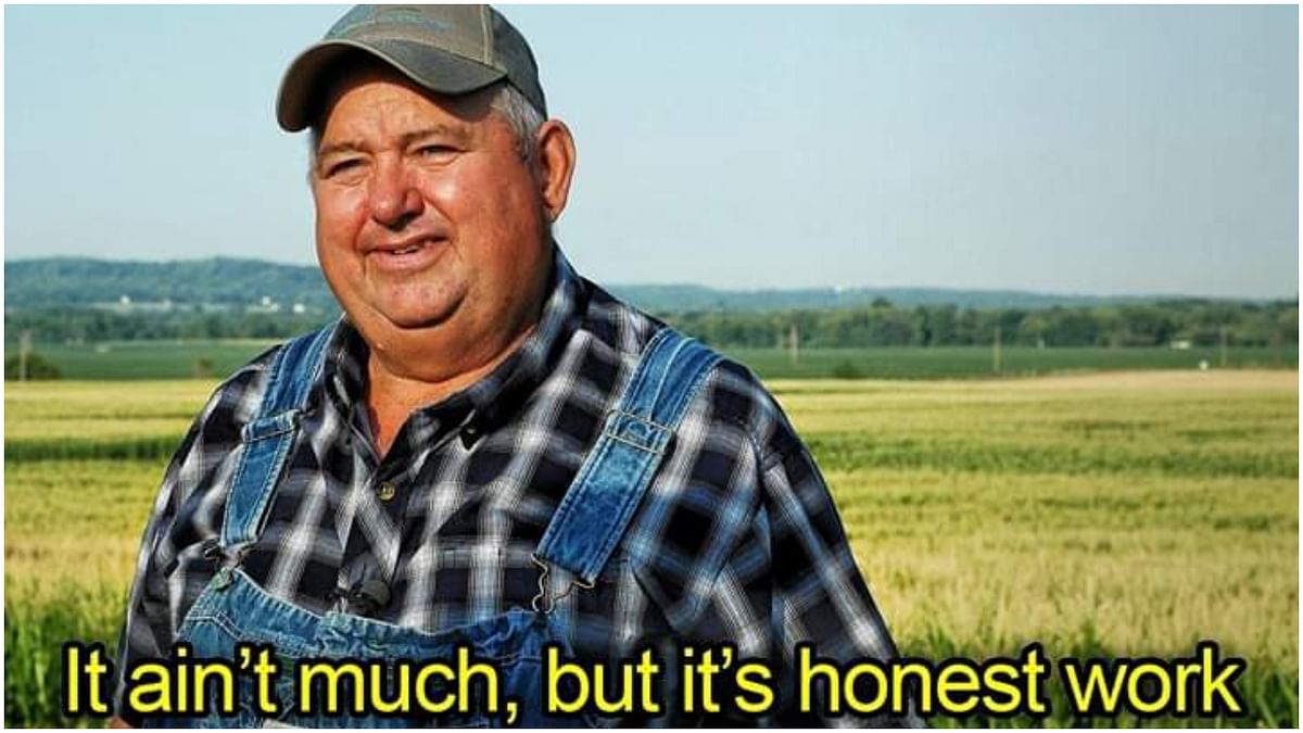 'It ain't much, but it's honest work' meme Ohio farmer dies