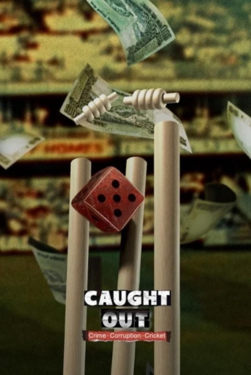 Caught Out is a 77 minute sports documentary that looks at India's biggest match-fixing scandal, the icons who got trapped in it and the journalists who uncovered the crime.