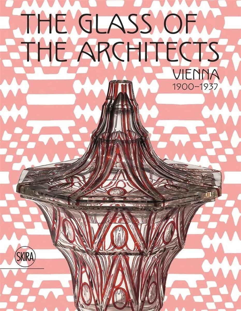 The Glass of the Architects Vienna 1900-1937