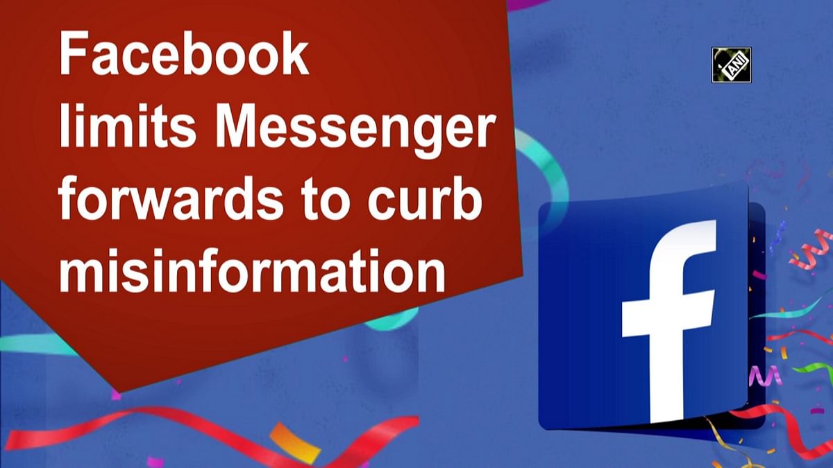 FB limits Messenger forwards to curb misinformation 