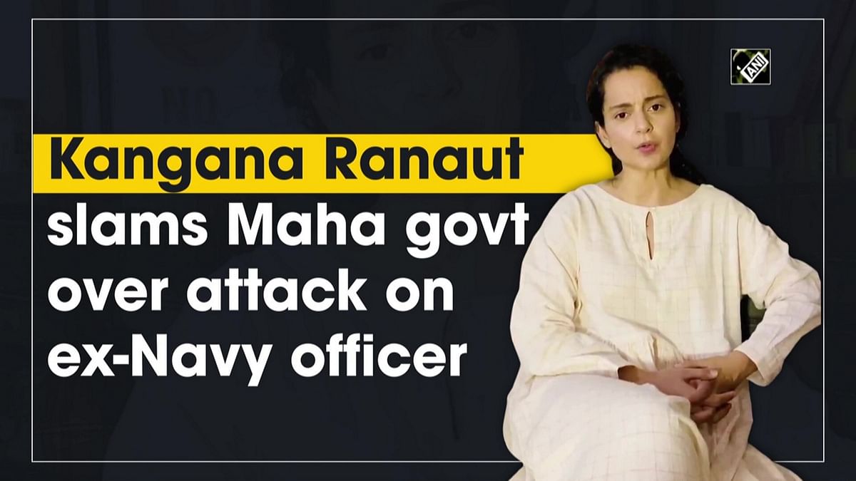 Kangana slams Maha govt over attack on ex-Navy officer
