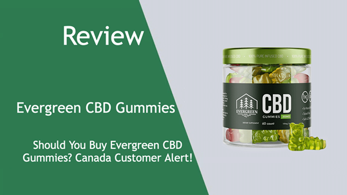 Evergreen CBD Gummies Reviews [CA]: Honest Opinion | Canada Customer Alert