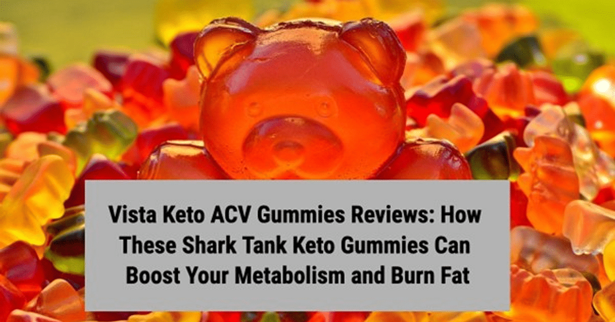 Vista Keto ACV Gummies Reviews