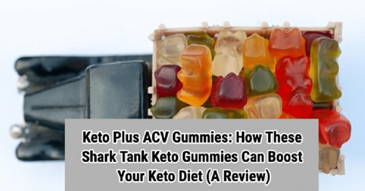 How These Shark Tank Keto Gummies Can Boost Your Keto Diet (A Review)