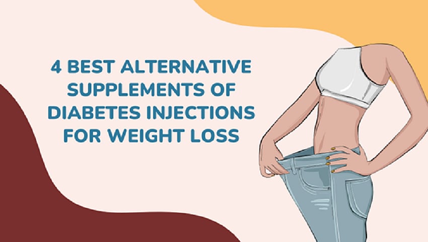 Diabetes Injections for Weight loss 4 Best Alternative Supplements