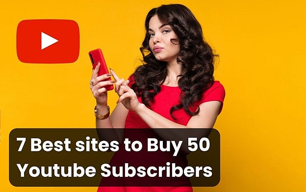 7 Best sites to Buy 50 Youtube Subscribers (Real & Cheap)