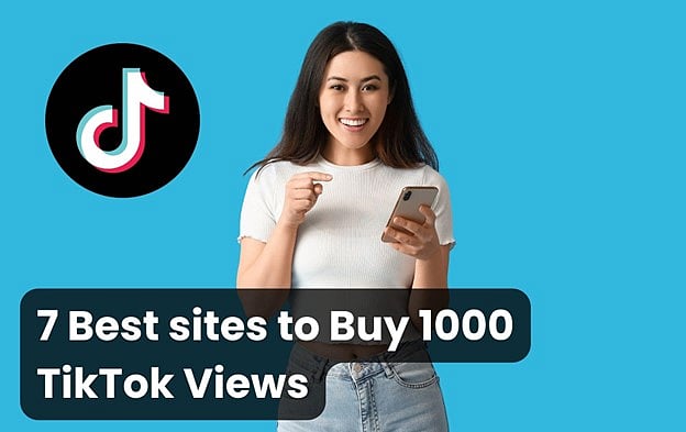 7 Best sites to 1000 Buy TikTok Views (Real & Cheap)