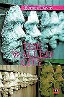 The  Walled City:  Esther David Westland,2009,  pp 200, Rs 250