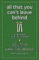 All That You Cant Leave Behind By Soumya Bhattacharya