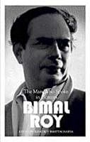 The man who spoke in pictures  Bimal roy Edited by Rinki Roy Bhattacharya Penguin, 2009,  pp 256, Rs 499