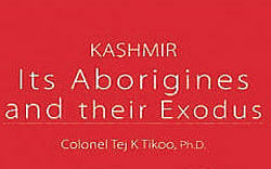 Kashmir  its aborigines and their exodus Tej K Tikoo